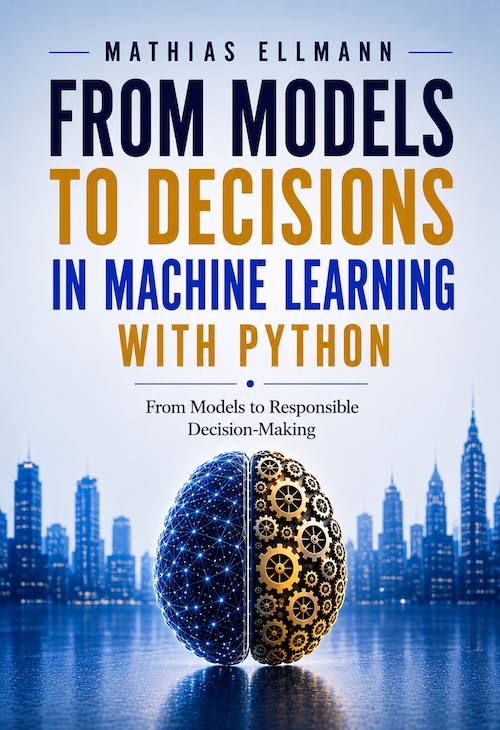 Buchcover: From Models to Decisions in Machine Learning with Python